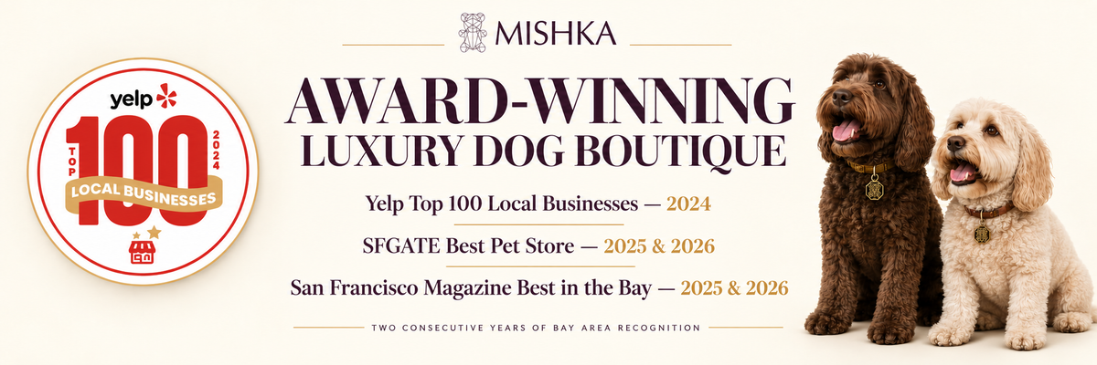 MISHKA award-winning luxury dog boutique: Yelp Top 100 Local Businesses 2024; SFGATE and San Francisco magazine recognition in 2025 and 2026.